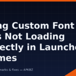 Fixing Custom Font Files Not Loading Correctly in Launcher Themes