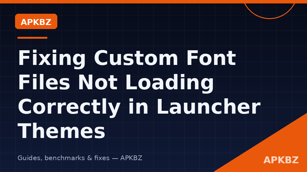 Launcher theme settings with a custom font file failing to apply on Android